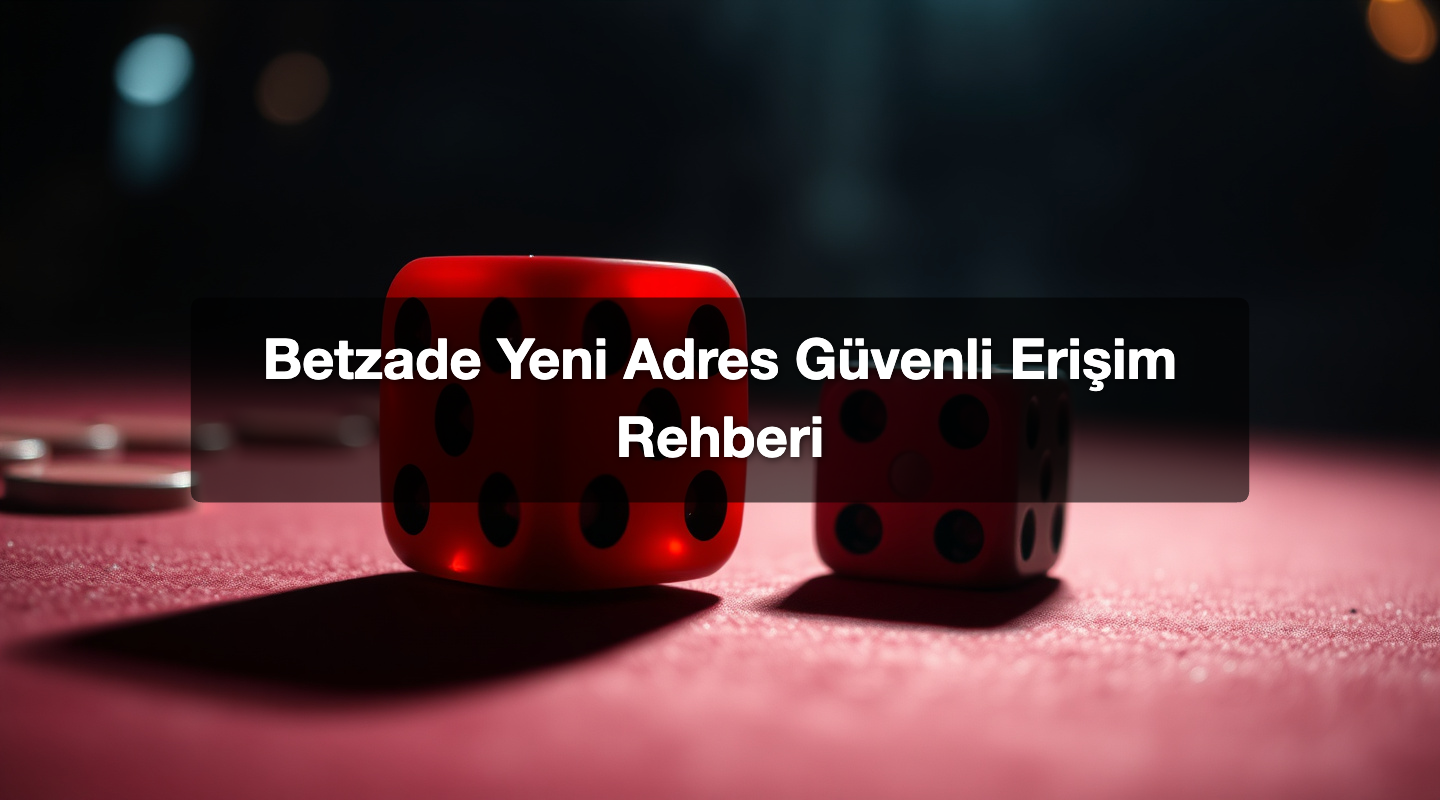 Betzade Yeni Adres Güvenli Erişim Rehberi